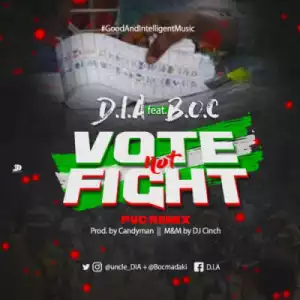 D.i.a - Vote Not Fight ft B.O.C